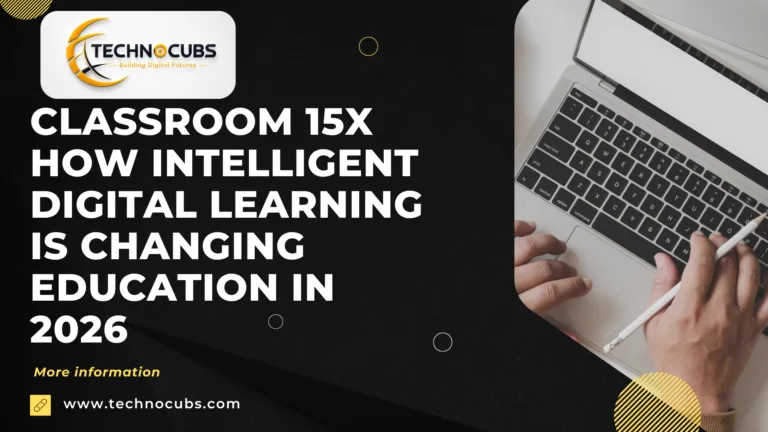 Classroom 15X How intelligent digital learning is changing education in 2026