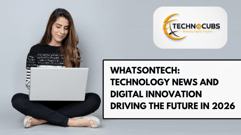 WhatsonTech: Technology News and Digital Innovation Driving the Future in 2026