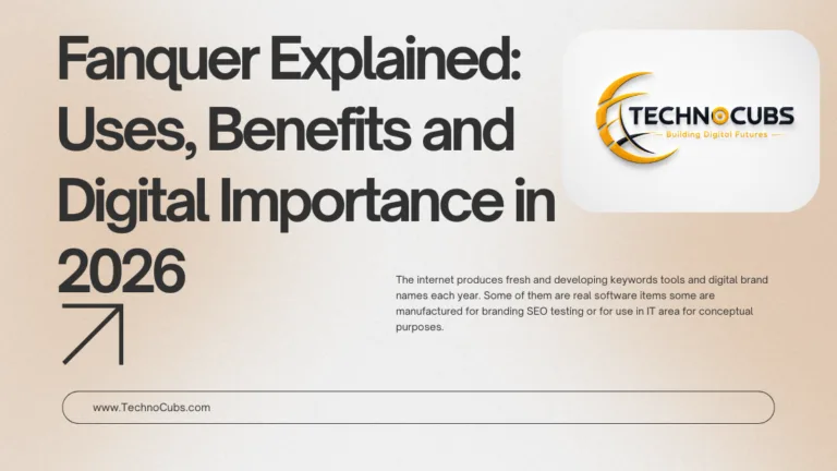 Fanquer Explained: Uses, Benefits and Digital Importance in 2026